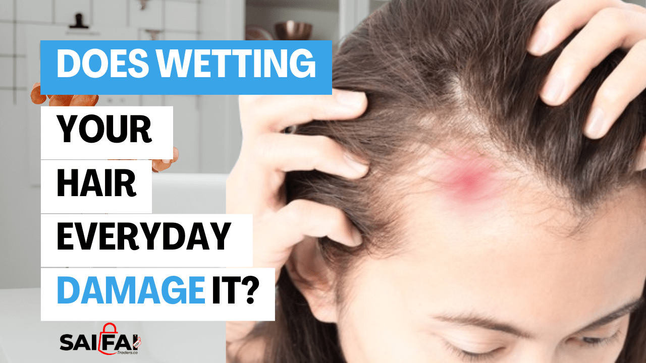 Does wetting your hair everyday damage it?